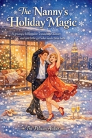 The Nanny’s Holiday Magic: A Heartwarming Christmas Romance About Love, Family, and Second Chances B0GKQ21J53 Book Cover
