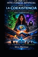 LA LIGA DE LA INTELIGENCIA ARTIFICIAL: La Coexistencia (Spanish Edition) B0GR9HH3WK Book Cover