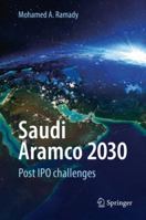 Saudi Aramco 2030: Post IPO challenges 3319677497 Book Cover