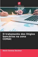 O tratamento dos litígios bancários na zona CEMAC 6206126552 Book Cover