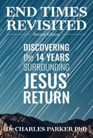 End Times Revisited: Discovering the 14 Years Surrounding Jesus' Return 1067142002 Book Cover
