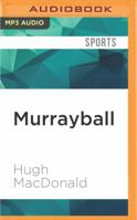 Murrayball: How to Gatecrash the Golden Era 1536647284 Book Cover