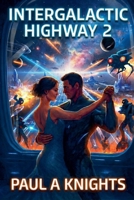 Intergalactic Highway 2 B0GF6NZ5X6 Book Cover