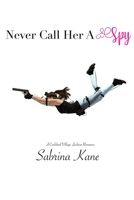 Never Call Her A Spy: A Carlsbad Village Lesbian Romance B0BYR5F7L1 Book Cover