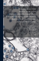 Grundriss der menschlichen Erblichkeitslehre und Rassenhygiene von Erwin Bauer, Eugen Fischer [und] Fritz Lenz: 02 1015512887 Book Cover