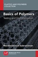 Basics of Polymers, Volume I: Testing and Characterization 1606505866 Book Cover