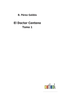 El Doctor Centeno: Tomo 1 3752496541 Book Cover