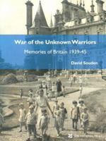 War of the Unknown Warriors: Memories of Britain 1939-45 0707803888 Book Cover