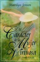 Caracter de la mujer virtuosa, El: Proverbs 31: The Character of a Virtuous Woman 0825413664 Book Cover