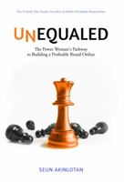 Unequaled: The Power Woman's Pathway to Building a Profitable Brand Online 099958331X Book Cover