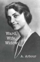 Ward, Wife, Widow 1957169079 Book Cover