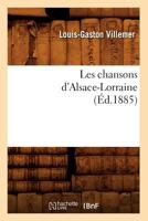 Les Chansons D'Alsace-Lorraine (A0/00d.1885) 201269263X Book Cover