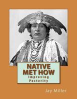Native Met How: Improving Posterity 1532783108 Book Cover