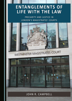 Entanglements of Life with the Law: Precarity and Justice in London’s Magistrates’ Courts 1527559777 Book Cover