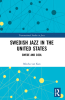 Swedish Jazz in the United States: Swede and Cool 1032189339 Book Cover