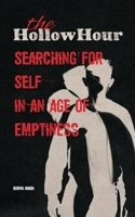 The Hollow Hour: Searching for Self in an Age of Emptiness B0FMJYXS9C Book Cover