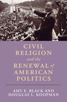 Civil Religion and the Renewal of American Politics (Cambridge Studies in Religion, Philosophy, and Society) 1107197473 Book Cover