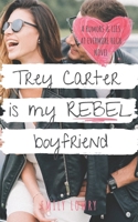 Trey Carter is My Rebel Boyfriend 1775350118 Book Cover