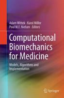 Computational Biomechanics for Medicine: Models, Algorithms and Implementation 1461463505 Book Cover