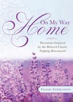 On My Way Home: Devotions Inspired by the Beloved Classic Stepping Heavenward 1624168604 Book Cover