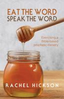 Eat The Word, Speak The Word: Exercising a Bible-based Prophetic Ministry 0983764174 Book Cover
