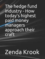 The hedge fund industry - How today's highest paid money managers approach their craft B093RFMGP3 Book Cover