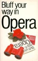 The Bluffer's Guide to Opera: Bluff Your Way in Opera 1903096596 Book Cover