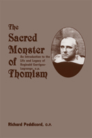 Sacred Monster Of Thomism: Life  Legacy Reginald Garrigou-Lagrange 1587317648 Book Cover