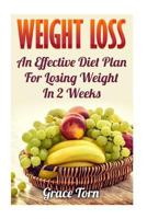 Weight Loss: An Effective Diet Plan For Losing Weight In 2 Weeks 1545558299 Book Cover