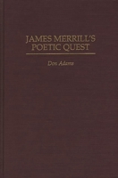 James Merrill's Poetic Quest: (Contributions to the Study of World Literature) 0313302502 Book Cover