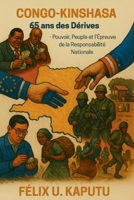 Congo-Kinshasa : 65 Ans en Dérives - Pouvoir, Peuple et l'Épreuve de la Responsabilité Nationale 1969367024 Book Cover
