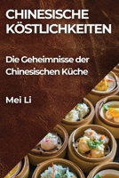 Chinesische Köstlichkeiten: Die Geheimnisse der Chinesischen Küche (German Edition) 1835862195 Book Cover