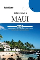 GUÍA DE VIAJE A MAUI 2024: Desbloquea las Gemas de Maui: La Guía Completa al Corazón de la Isla de Hawái con Consejos de Viaje Esenciales Completos (Spanish Edition) B0CMQ29Q73 Book Cover