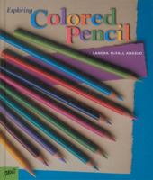 Exploring Colored Pencil 0871923157 Book Cover