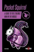 Packet Squirrel: A Guide to the Ethernet Man in the Middle 0998373257 Book Cover