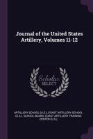 Journal of the United States Artillery, Volumes 11-12 1145558232 Book Cover