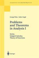 Problems and Theorems in Analysis I: Series, Integral Calculus, Theory of Functions (Classics in Mathematics) 0387902244 Book Cover