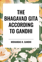 Bhagavad Gita According to Gandhi 1893163113 Book Cover