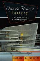 OPERA HOUSE LOTTERY - Zaha Hadid and the Cardiff Bay Project 0708314422 Book Cover