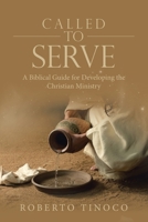 Called to Serve: A Biblical Guide for Developing the Christian Ministry B0CP51QHBG Book Cover