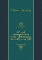 Life and correspondence of the Right Reverend Samuel Seabury 1373108738 Book Cover