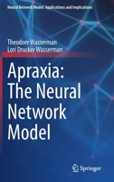 Apraxia: The Neural Network Model (Neural Network Model: Applications and Implications) 303124107X Book Cover