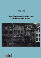 Der Weggenosse Fur Den Praktischen Maler 3864037786 Book Cover