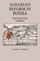 Agrarian Reform in Russia: The Road from Serfdom 1107546230 Book Cover