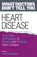 Heart Disease: Drug-Free Alternatives to Prevent and Reverse Heart Disease (What Doctors Don't Tell You) 1401945821 Book Cover