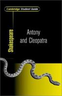 Cambridge Student Guide to Antony and Cleopatra (Cambridge Student Guides) 0521538580 Book Cover