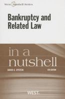 Bankruptcy and Related Law in a Nutshell (Nutshell Series) 0314250344 Book Cover