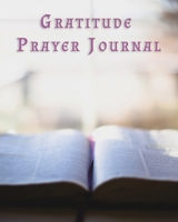 Gratitude Prayer Journal: 3 Month Practice Gratitude and Mindfulness Paper Blank Notebook Journal Inspirational Guide to More Prayer and Less Stress 1710950153 Book Cover