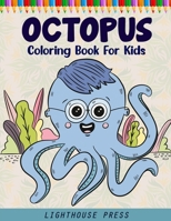 Octopus Coloring Book For Kids: An Beautiful Sea Animals Octopus Coloring Books For Kids and Toddlers, 40 Unique Pages to Color on Cute Octopuses, Perfect Coloring Book for Grown-ups B09CRN23K8 Book Cover