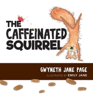 The Caffeinated Squirrel 1989302068 Book Cover